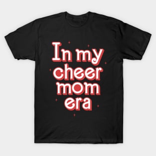 In my Cheer mom Era T-Shirt